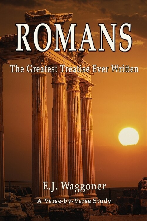 Romans: The Greatest Treatise Ever Written (Paperback)