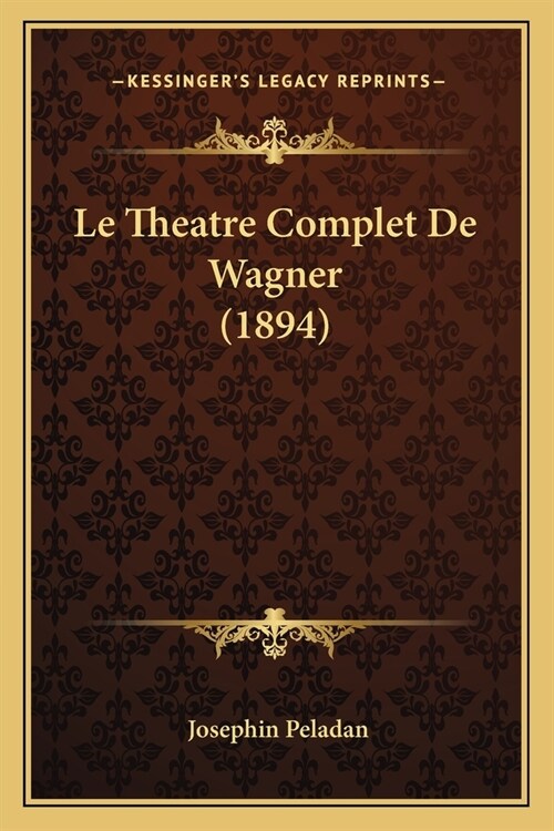 Le Theatre Complet De Wagner (1894) (Paperback)