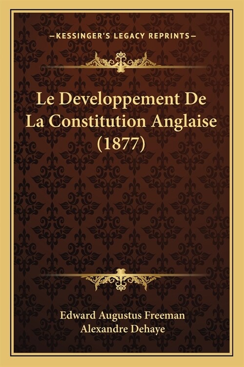 Le Developpement De La Constitution Anglaise (1877) (Paperback)