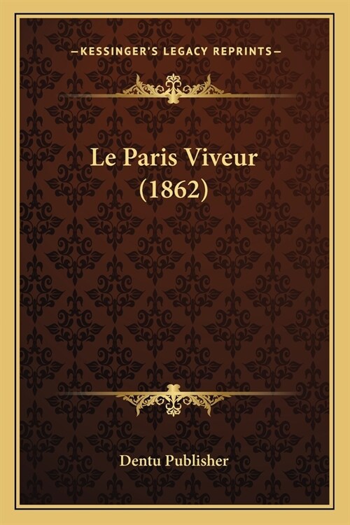 Le Paris Viveur (1862) (Paperback)