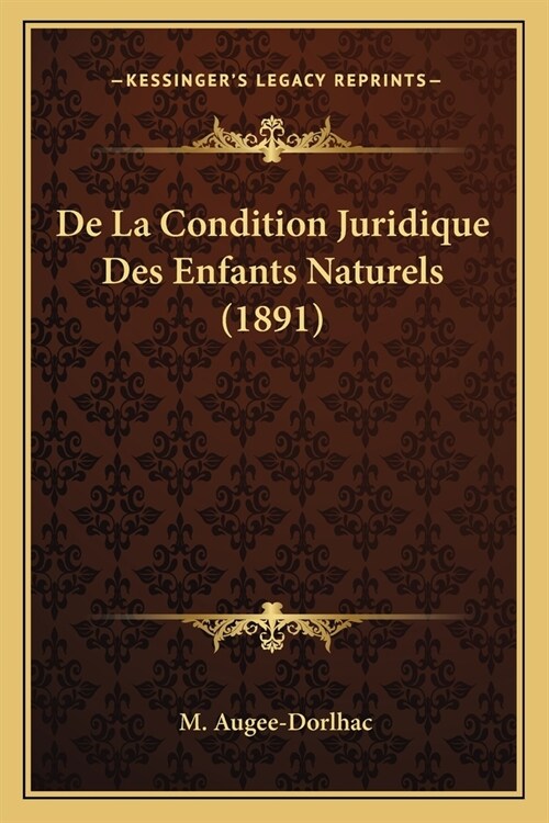 De La Condition Juridique Des Enfants Naturels (1891) (Paperback)