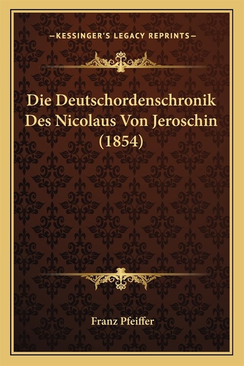 Die Deutschordenschronik Des Nicolaus Von Jeroschin (1854) (Paperback)