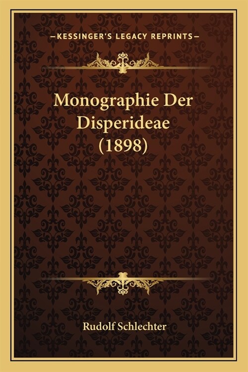 Monographie Der Disperideae (1898) (Paperback)