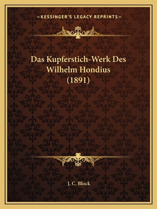 Das Kupferstich-Werk Des Wilhelm Hondius (1891) (Paperback)