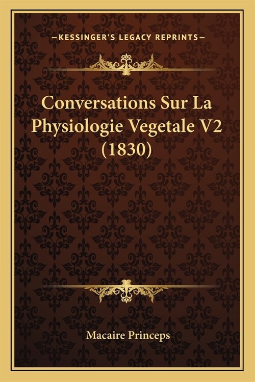 Conversations Sur La Physiologie Vegetale V2 (1830) (Paperback)