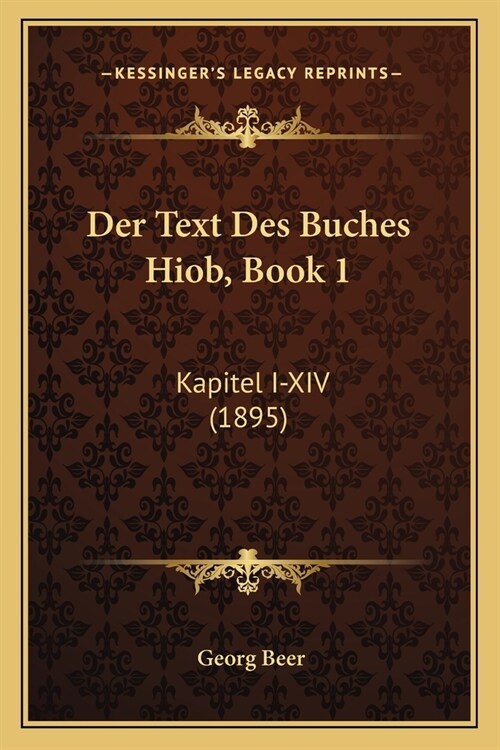 Der Text Des Buches Hiob, Book 1: Kapitel I-XIV (1895) (Paperback)