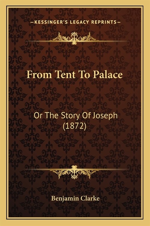 From Tent To Palace: Or The Story Of Joseph (1872) (Paperback)