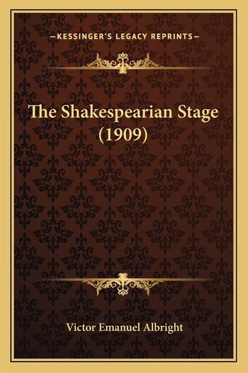 The Shakespearian Stage (1909) (Paperback)