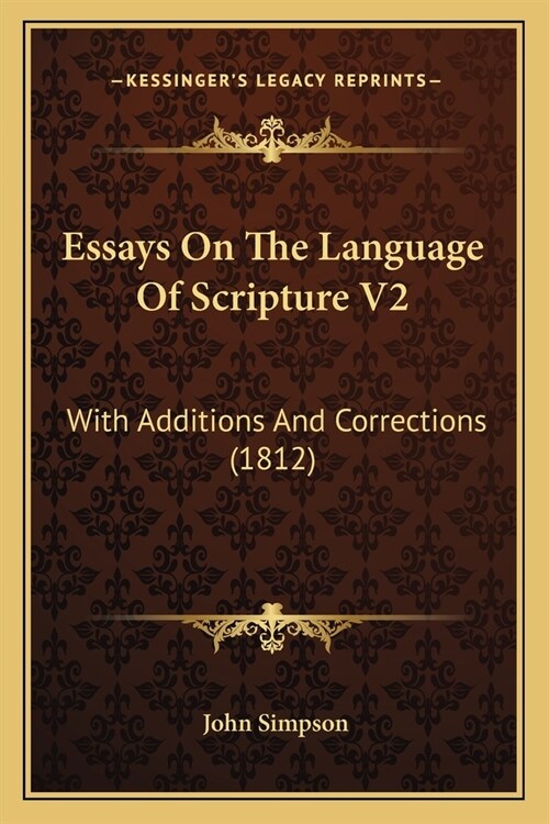 Essays On The Language Of Scripture V2: With Additions And Corrections (1812) (Paperback)