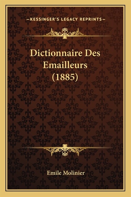 Dictionnaire Des Emailleurs (1885) (Paperback)