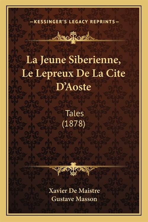 La Jeune Siberienne, Le Lepreux De La Cite DAoste: Tales (1878) (Paperback)