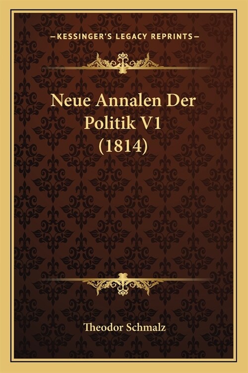 Neue Annalen Der Politik V1 (1814) (Paperback)