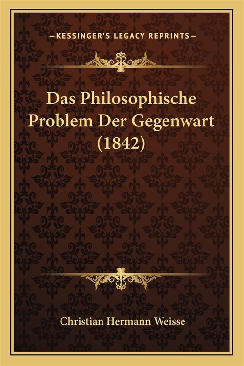 Das Philosophische Problem Der Gegenwart (1842) (Paperback)