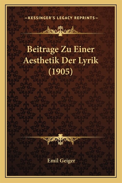 Beitrage Zu Einer Aesthetik Der Lyrik (1905) (Paperback)