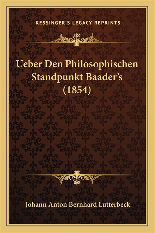 Ueber Den Philosophischen Standpunkt Baaders (1854) (Paperback)