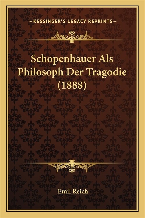 Schopenhauer Als Philosoph Der Tragodie (1888) (Paperback)