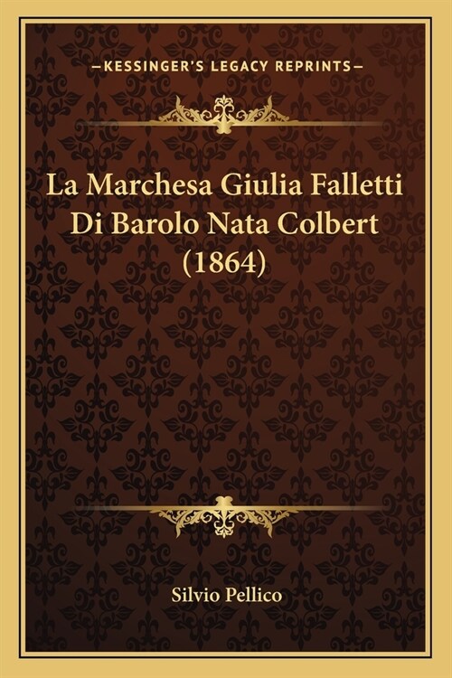 La Marchesa Giulia Falletti Di Barolo Nata Colbert (1864) (Paperback)