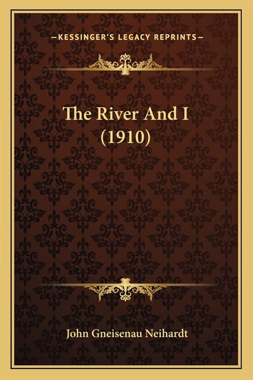 The River And I (1910) (Paperback)