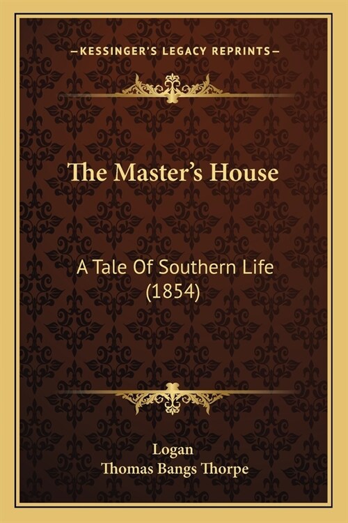 The Masters House: A Tale Of Southern Life (1854) (Paperback)