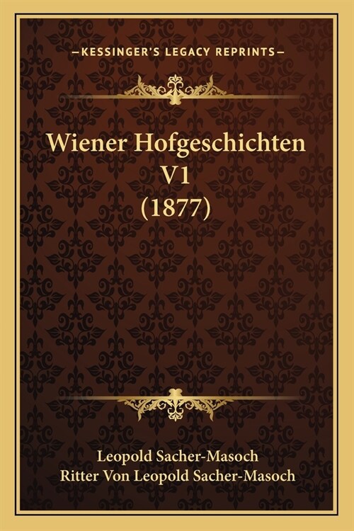 Wiener Hofgeschichten V1 (1877) (Paperback)