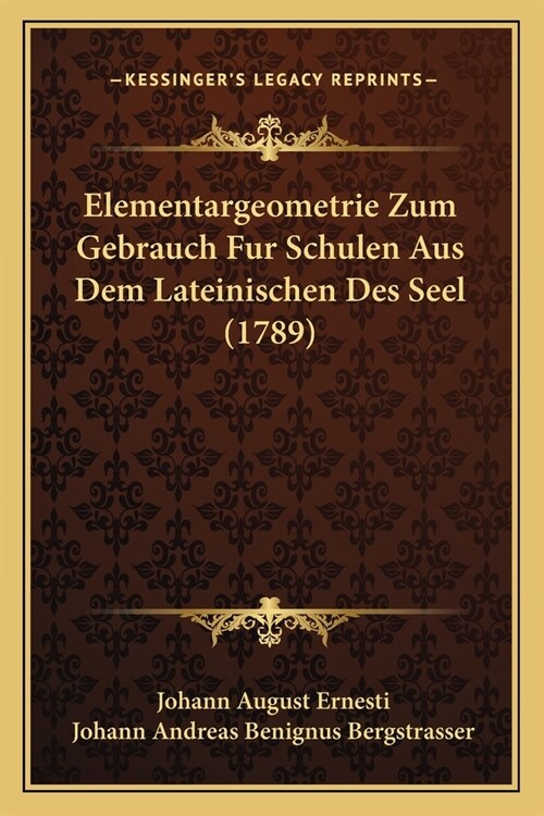 Elementargeometrie Zum Gebrauch Fur Schulen Aus Dem Lateinischen Des Seel (1789) (Paperback)