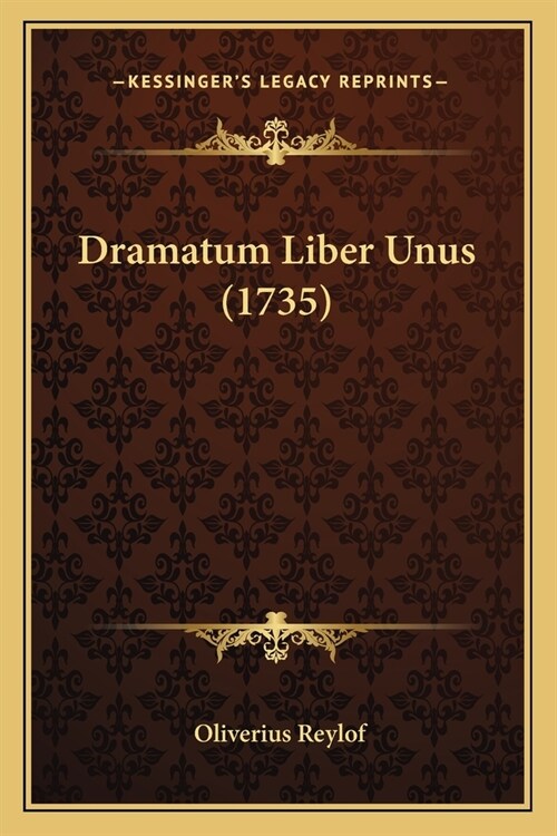Dramatum Liber Unus (1735) (Paperback)