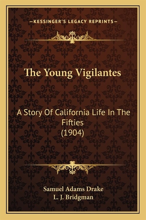 The Young Vigilantes: A Story Of California Life In The Fifties (1904) (Paperback)