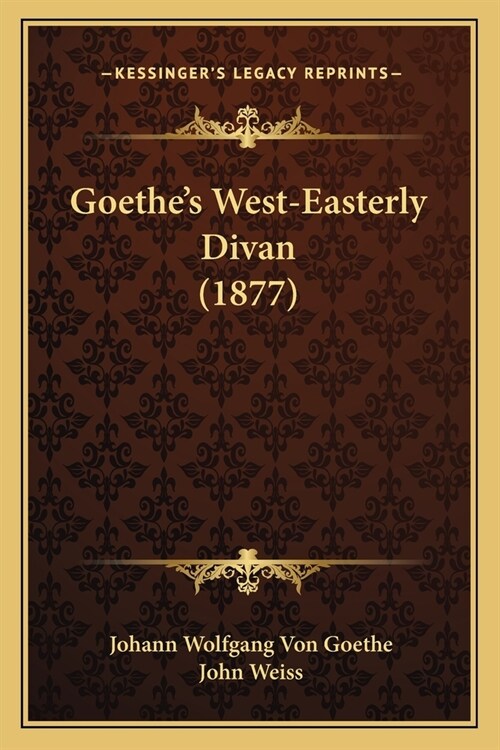 Goethes West-Easterly Divan (1877) (Paperback)