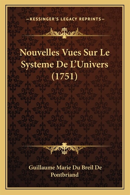 Nouvelles Vues Sur Le Systeme De LUnivers (1751) (Paperback)