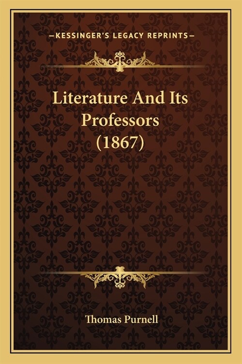 Literature And Its Professors (1867) (Paperback)