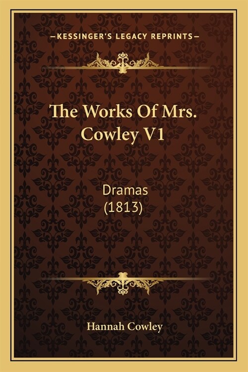 The Works Of Mrs. Cowley V1: Dramas (1813) (Paperback)
