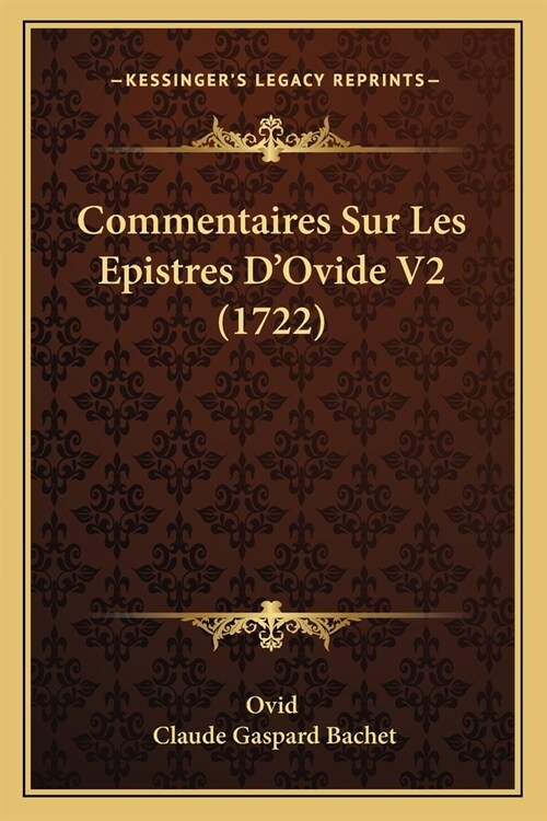 Commentaires Sur Les Epistres DOvide V2 (1722) (Paperback)