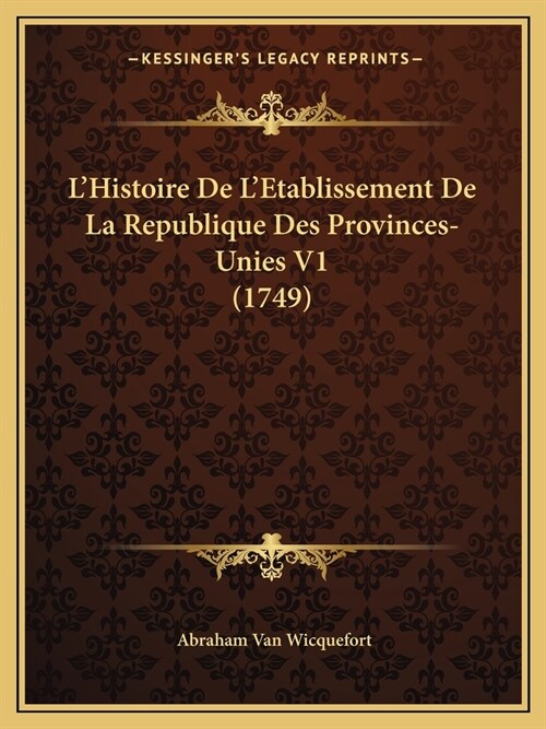 LHistoire De LEtablissement De La Republique Des Provinces-Unies V1 (1749) (Paperback)