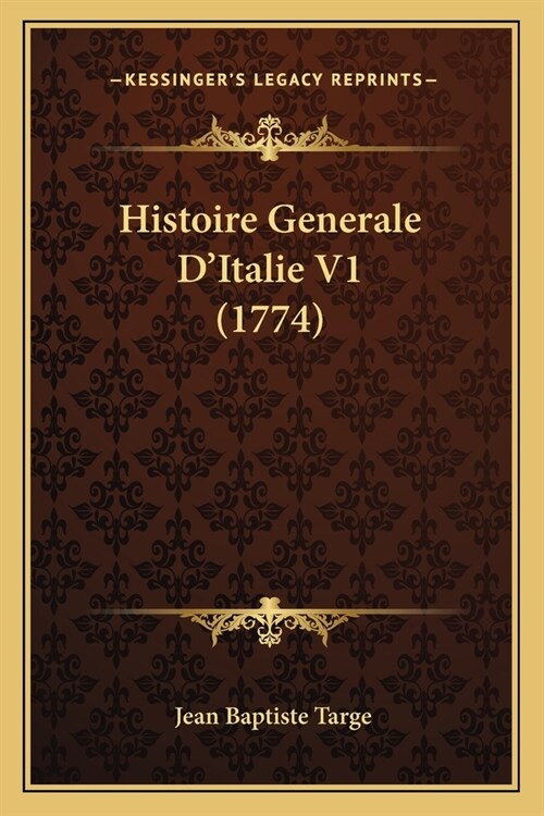 Histoire Generale DItalie V1 (1774) (Paperback)