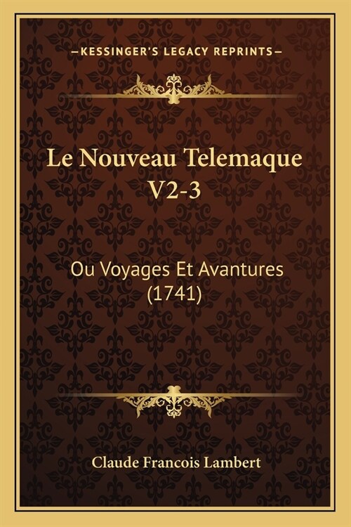 Le Nouveau Telemaque V2-3: Ou Voyages Et Avantures (1741) (Paperback)