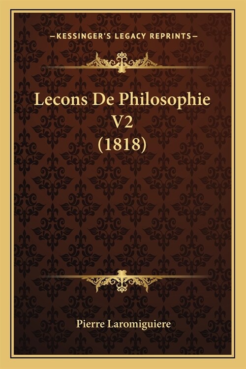 Lecons De Philosophie V2 (1818) (Paperback)