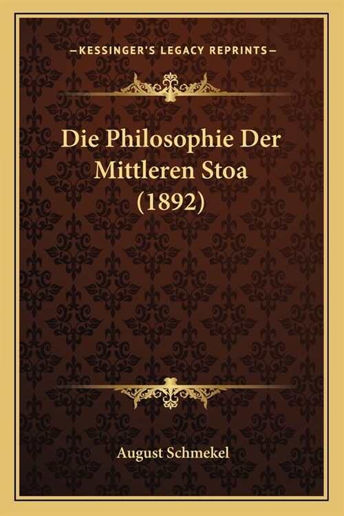 Die Philosophie Der Mittleren Stoa (1892) (Paperback)