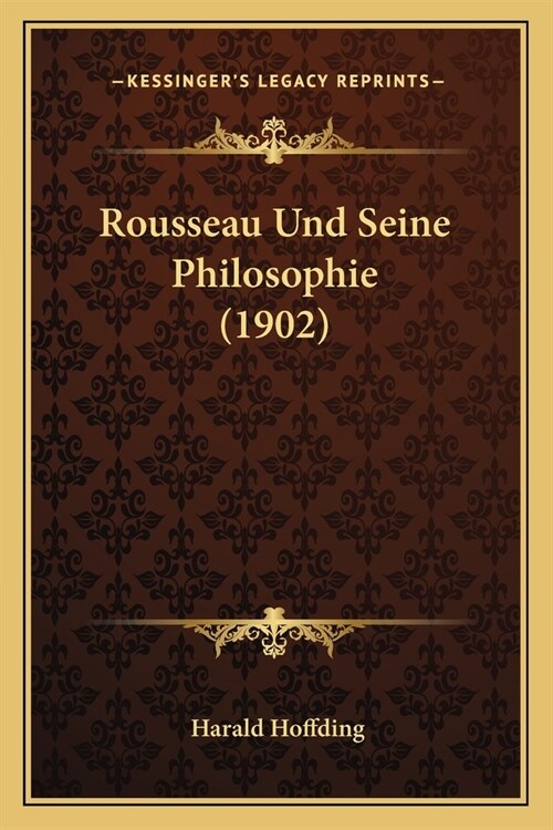 Rousseau Und Seine Philosophie (1902) (Paperback)