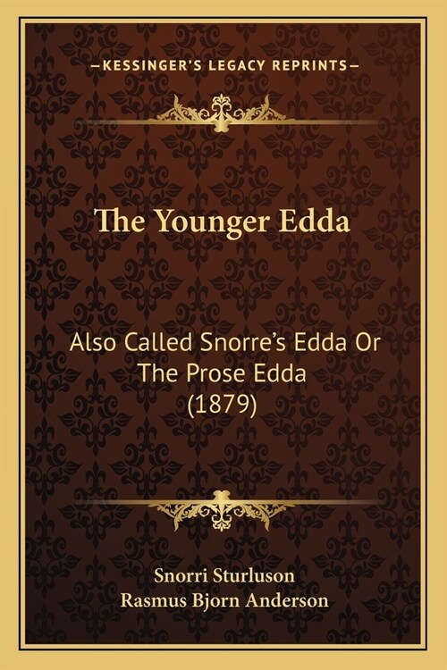 The Younger Edda: Also Called Snorres Edda Or The Prose Edda (1879) (Paperback)