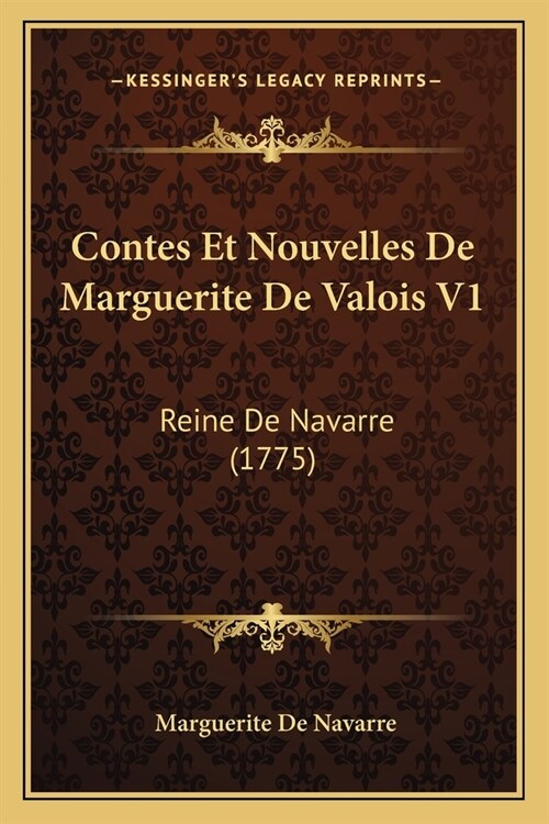 Contes Et Nouvelles De Marguerite De Valois V1: Reine De Navarre (1775) (Paperback)