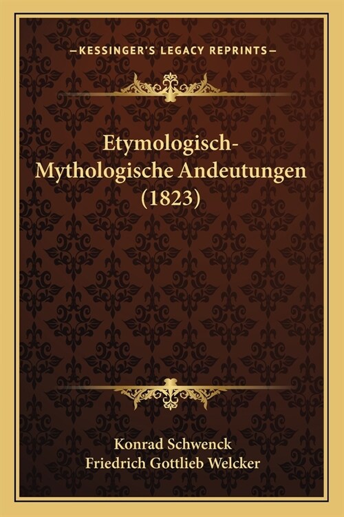 Etymologisch-Mythologische Andeutungen (1823) (Paperback)