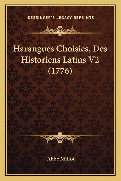 Harangues Choisies, Des Historiens Latins V2 (1776) (Paperback)