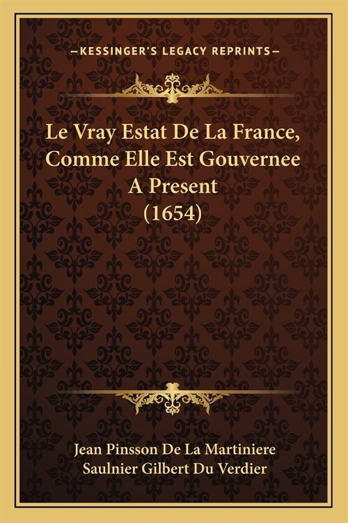 Le Vray Estat De La France, Comme Elle Est Gouvernee A Present (1654) (Paperback)