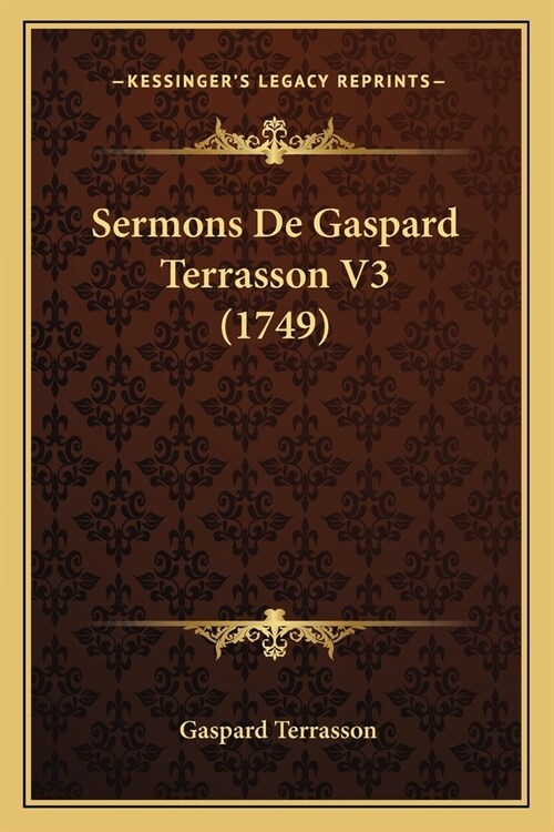 Sermons De Gaspard Terrasson V3 (1749) (Paperback)