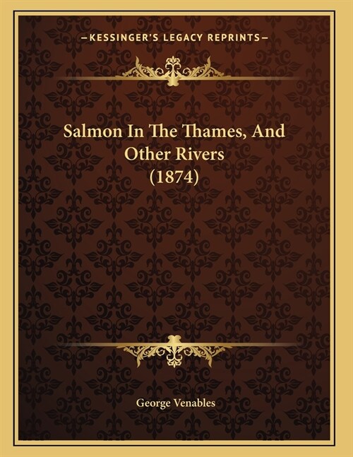 Salmon In The Thames, And Other Rivers (1874) (Paperback)