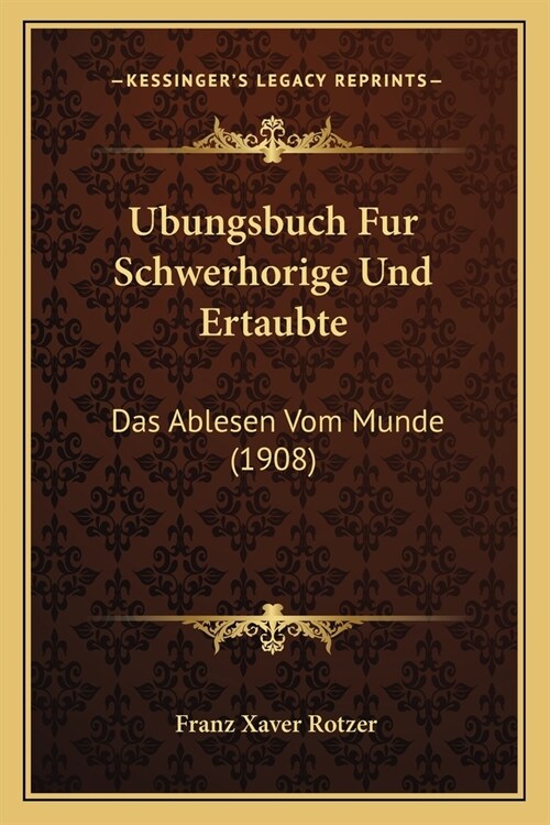 Ubungsbuch Fur Schwerhorige Und Ertaubte: Das Ablesen Vom Munde (1908) (Paperback)