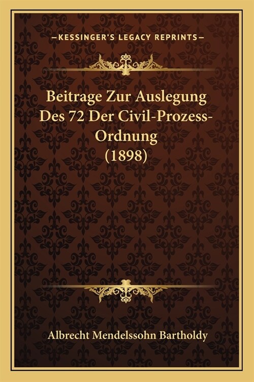 Beitrage Zur Auslegung Des 72 Der Civil-Prozess-Ordnung (1898) (Paperback)