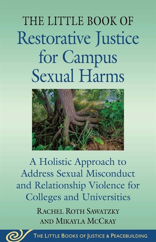 The Little Book of Restorative Justice for Campus Sexual Harms: A Holistic Approach for Colleges and Universities to Address Sexual Misconduct and Rel (Paperback)