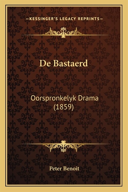 De Bastaerd: Oorspronkelyk Drama (1859) (Paperback)