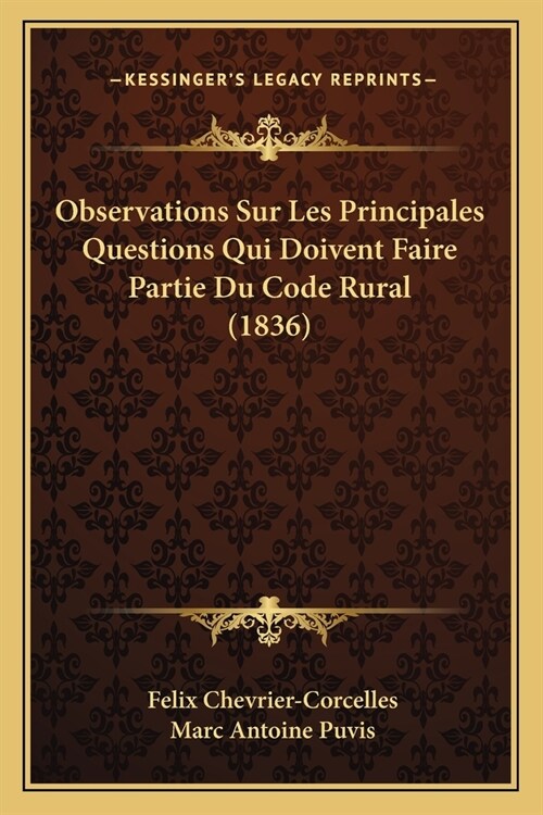 Observations Sur Les Principales Questions Qui Doivent Faire Partie Du Code Rural (1836) (Paperback)
